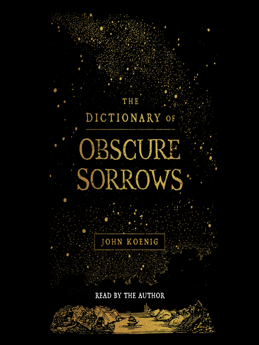 Title details for The Dictionary of Obscure Sorrows by John Koenig - Wait list